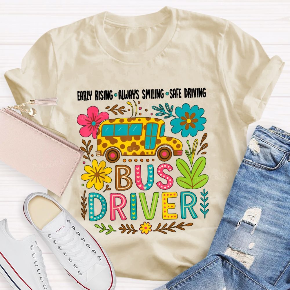 Early Rising Always Smiling Safe Driving Bus Driver Teacher T-shirt