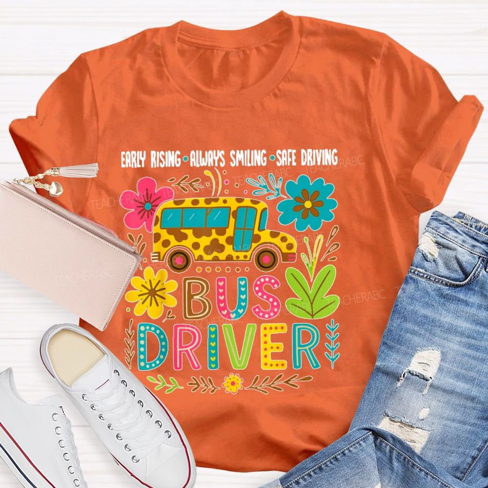Early Rising Always Smiling Safe Driving Bus Driver Teacher T-shirt