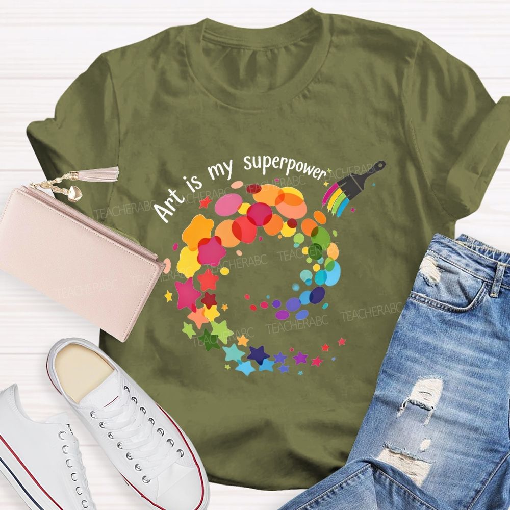 Art Is My Superpower Teacher T-shirt