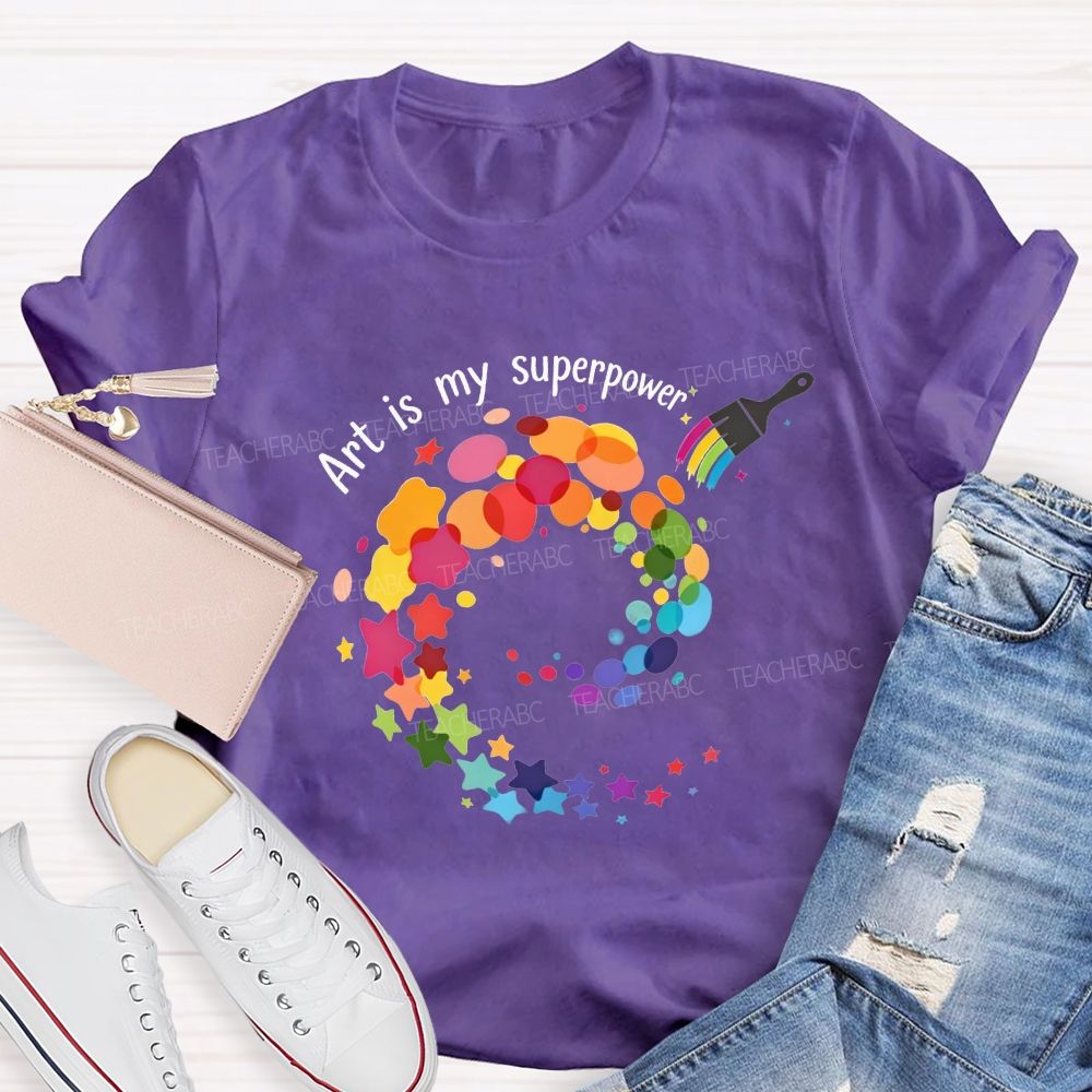 Art Is My Superpower Teacher T-shirt