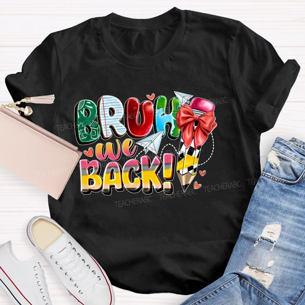 Bruh We Back Graphic Teacher T-shirt