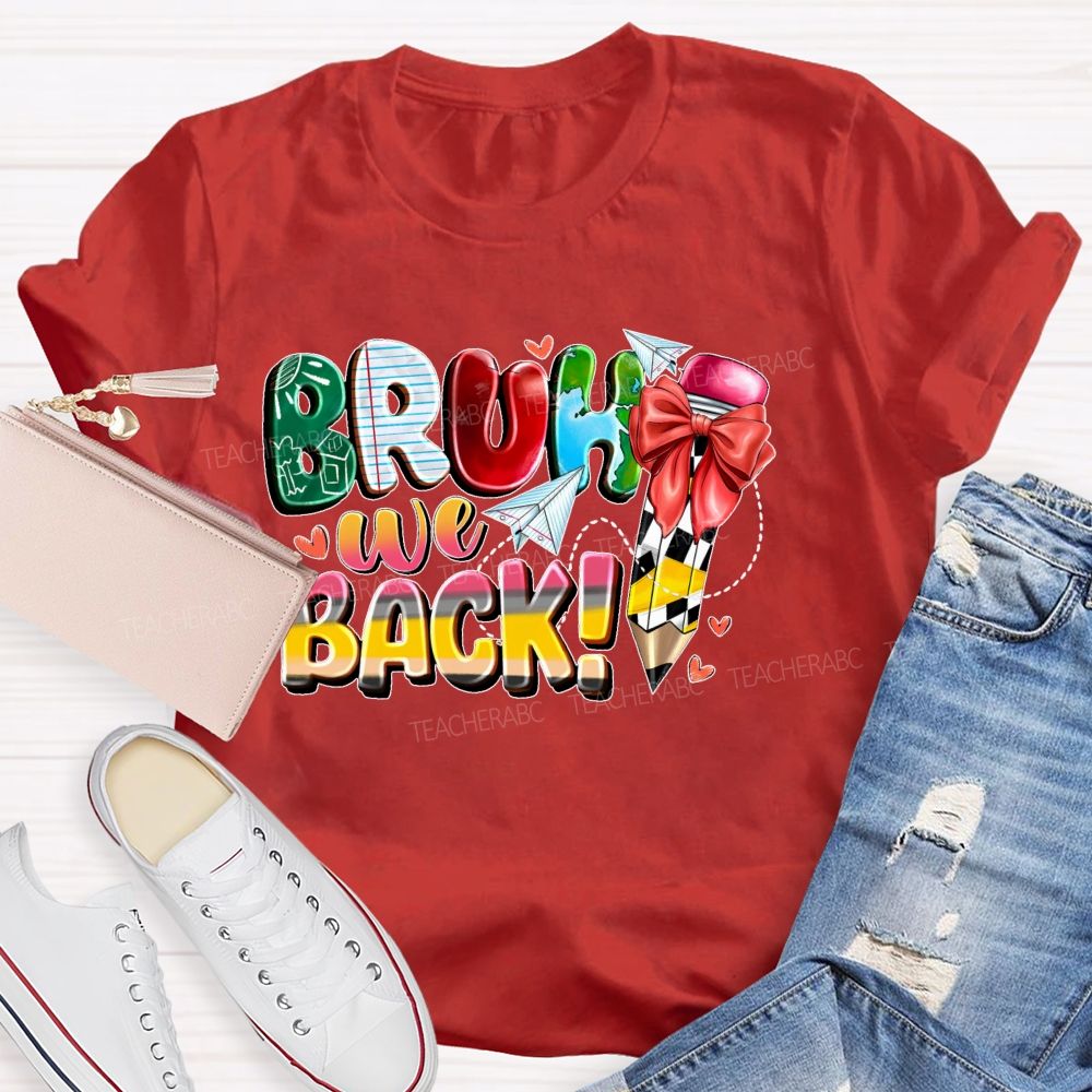Bruh We Back Graphic Teacher T-shirt