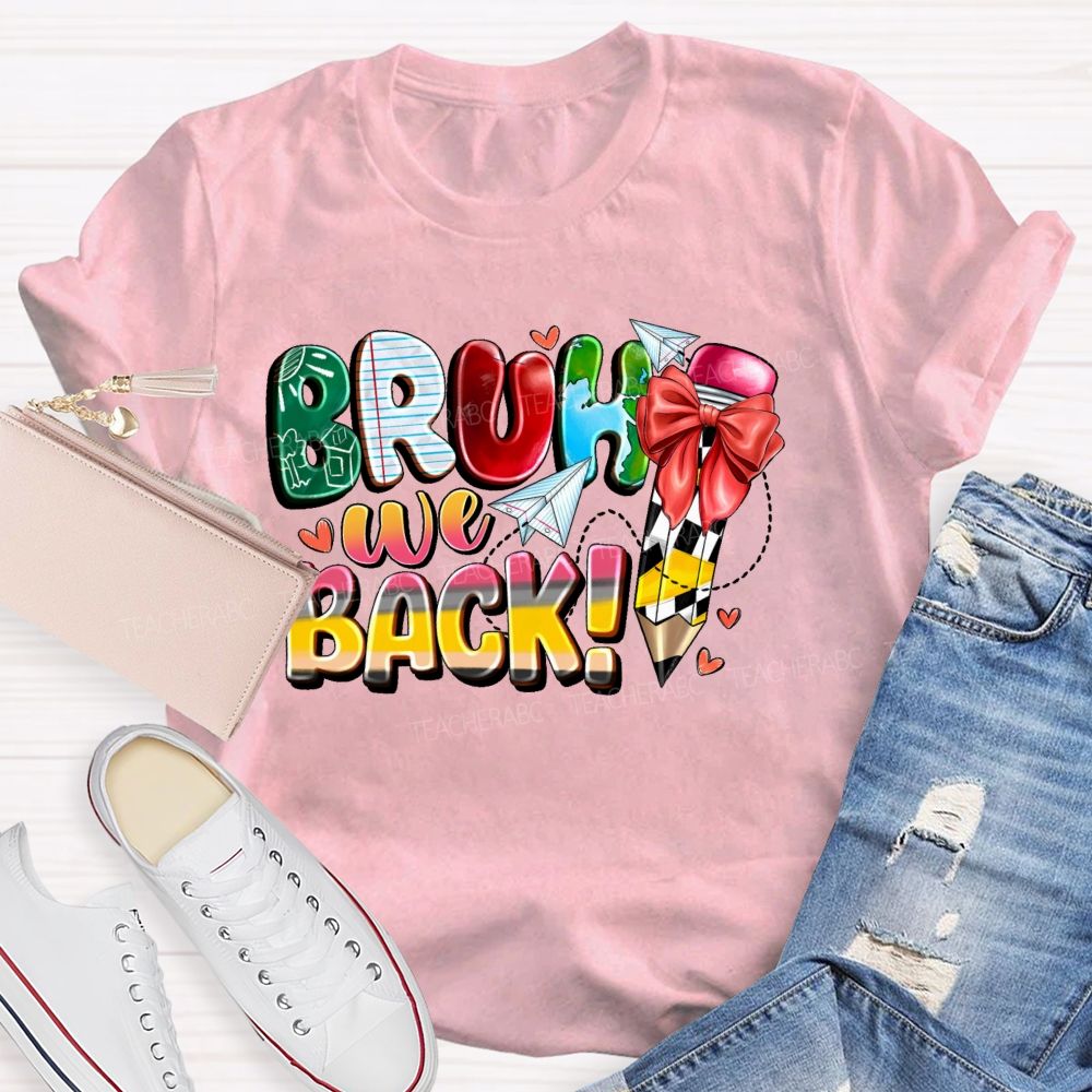 Bruh We Back Graphic Teacher T-shirt