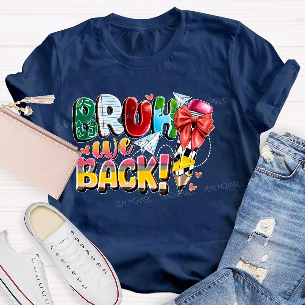 Bruh We Back Graphic Teacher T-shirt