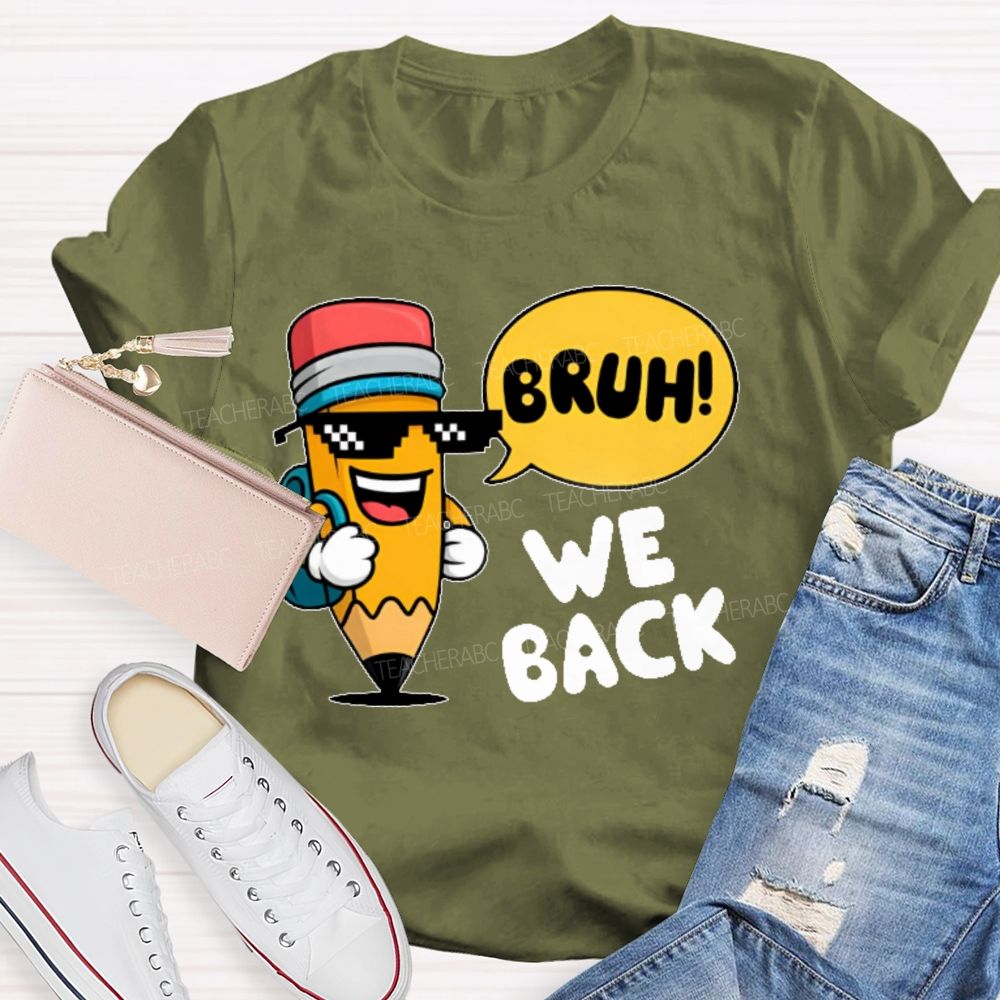 Bruh We Back Pencil Graphic Teacher T-shirt