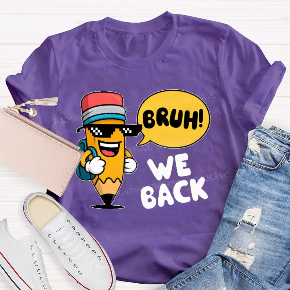 Bruh We Back Pencil Graphic Teacher T-shirt