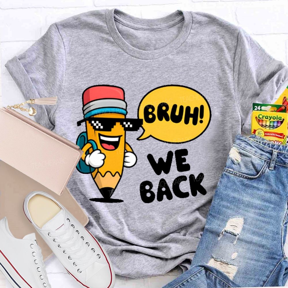 Bruh We Back Pencil Graphic Teacher T-shirt