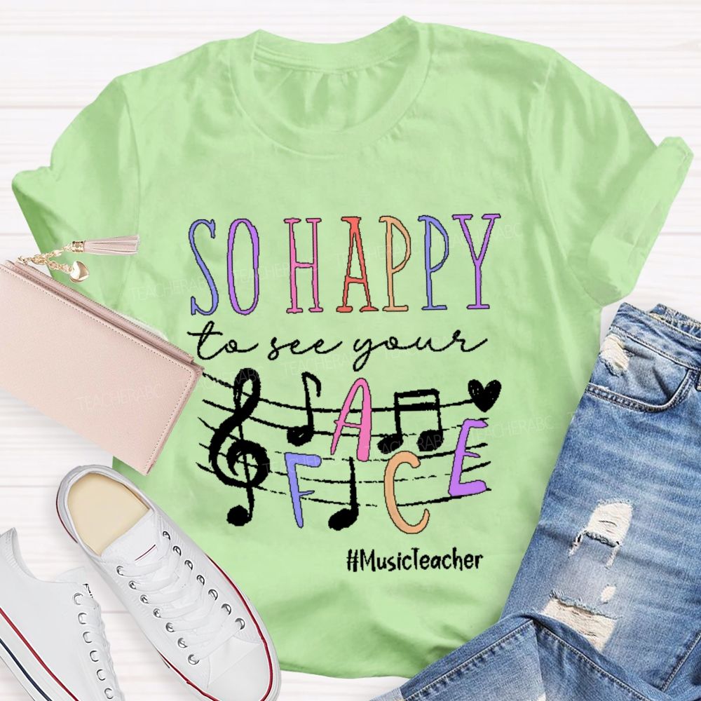 So Happy To See Your Musicteacher Teacher T-shirt