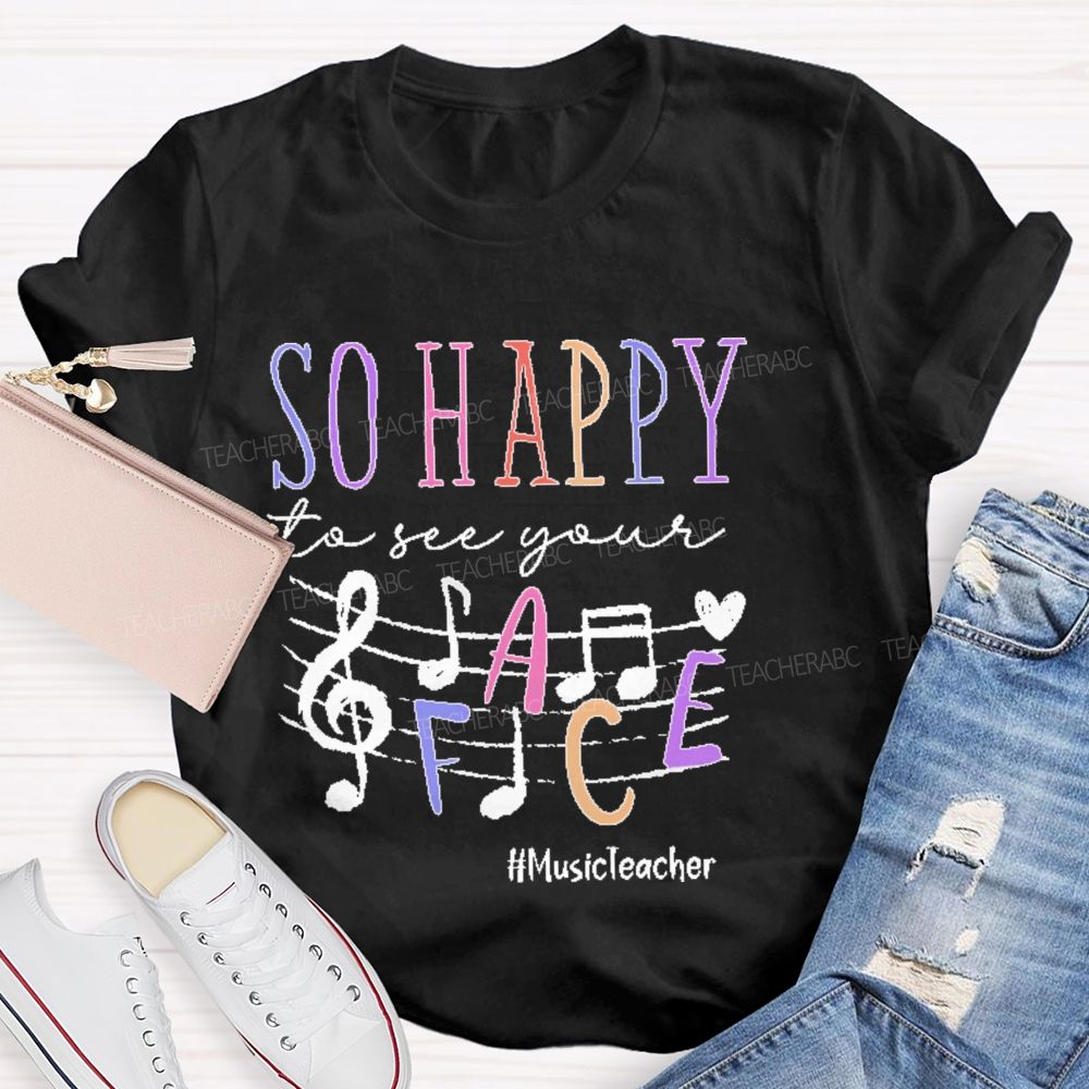 So Happy To See Your Musicteacher Teacher T-shirt
