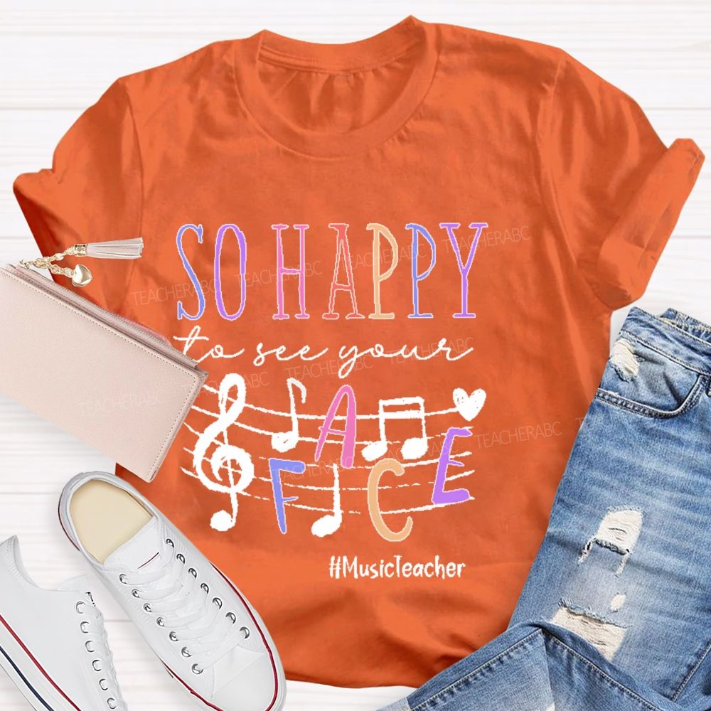 So Happy To See Your Musicteacher Teacher T-shirt