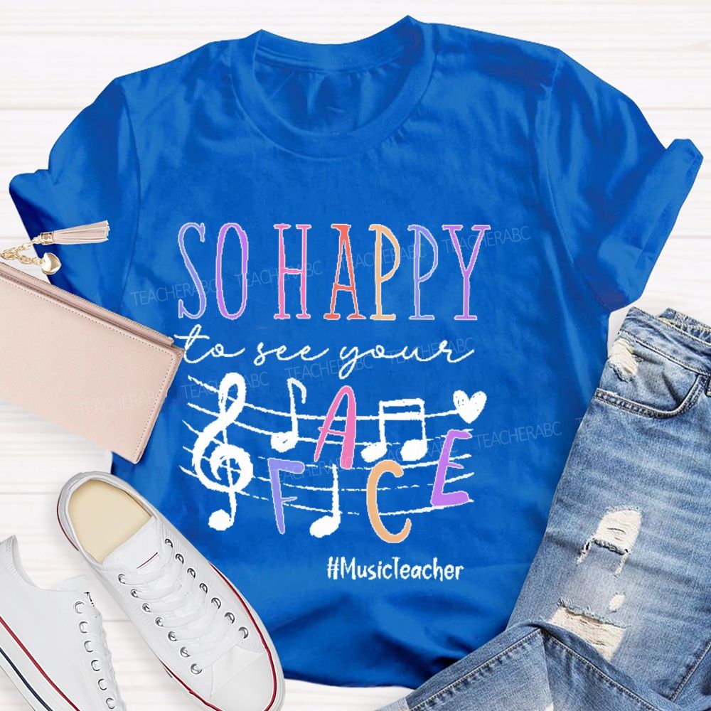 So Happy To See Your Musicteacher Teacher T-shirt