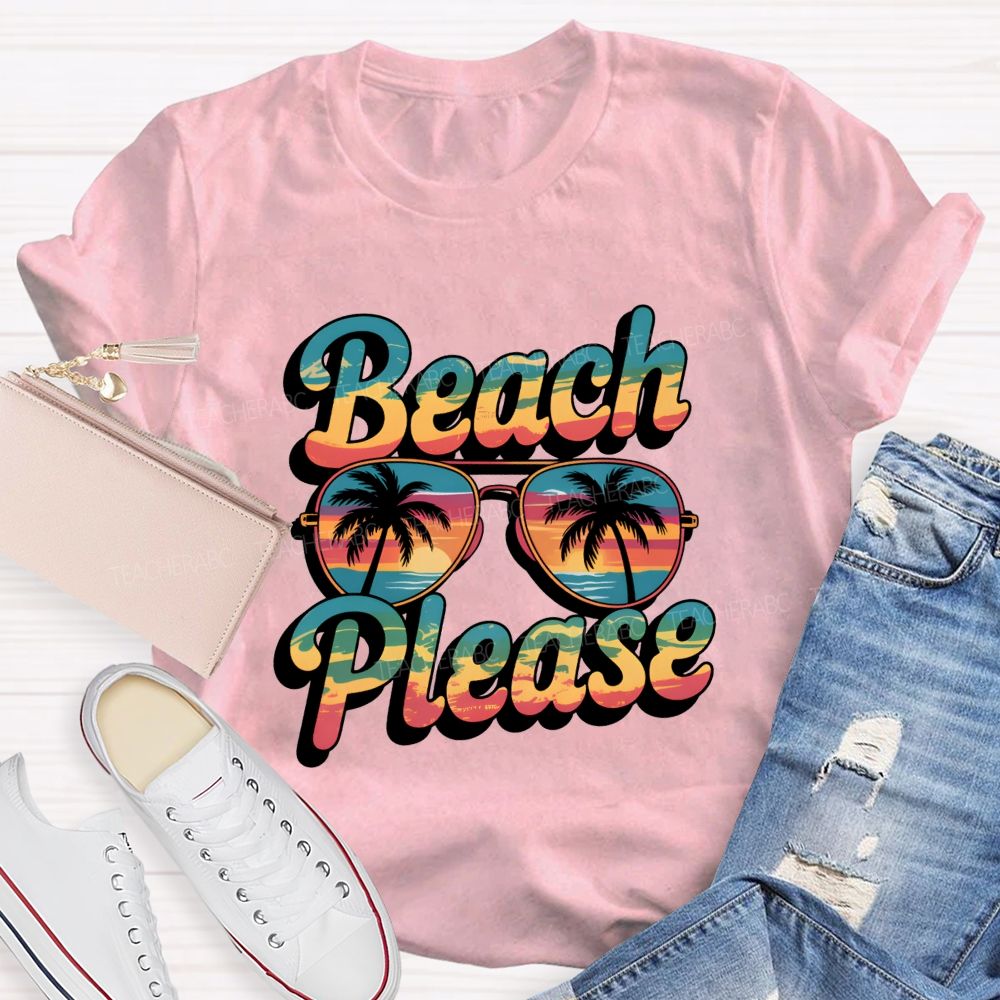 Beach And Please Summer Break Teacher T-shirt