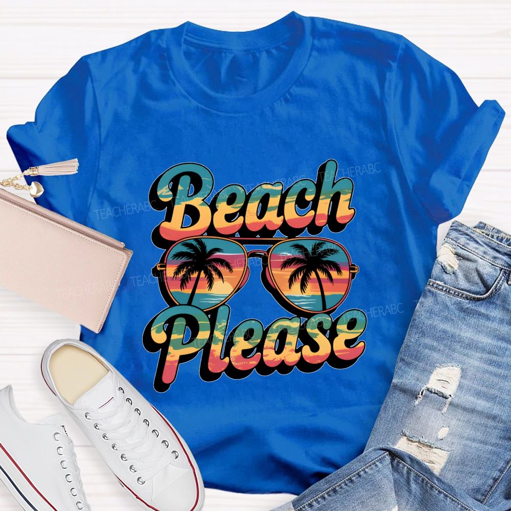 Beach And Please Summer Break Teacher T-shirt