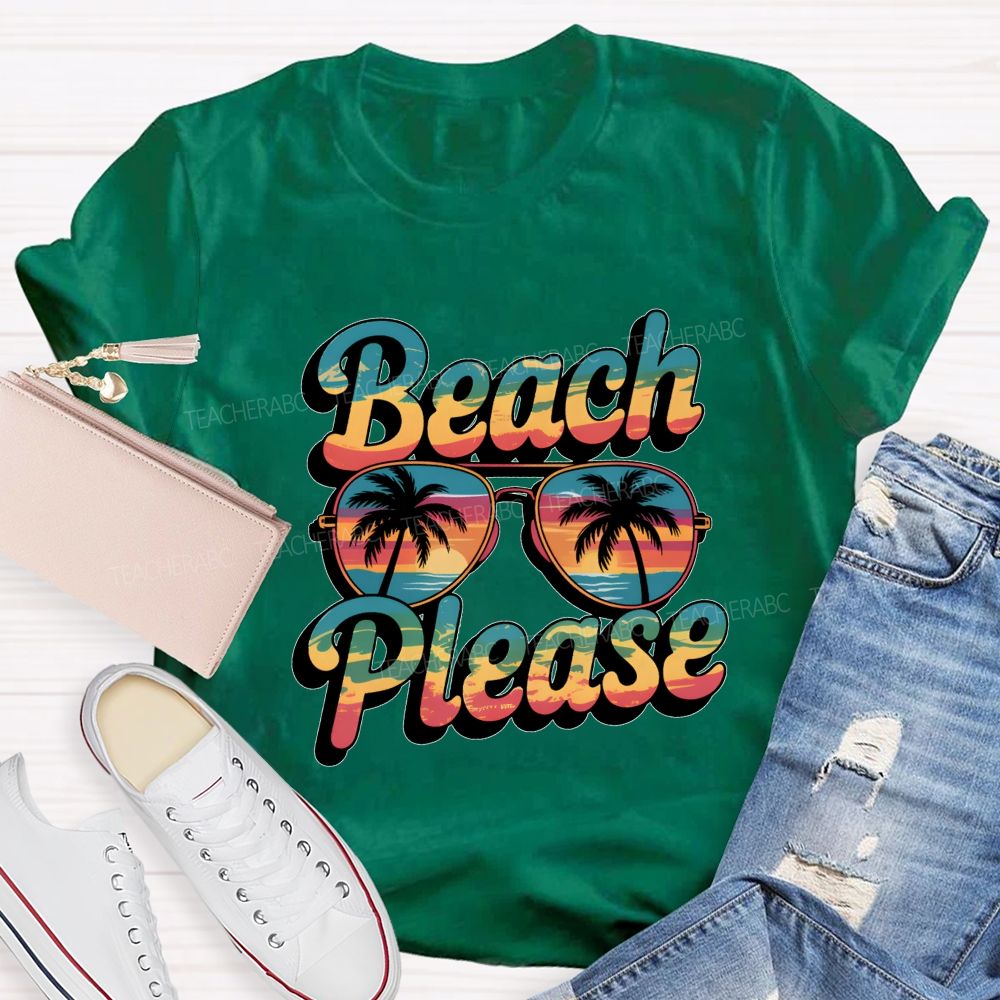 Beach And Please Summer Break Teacher T-shirt