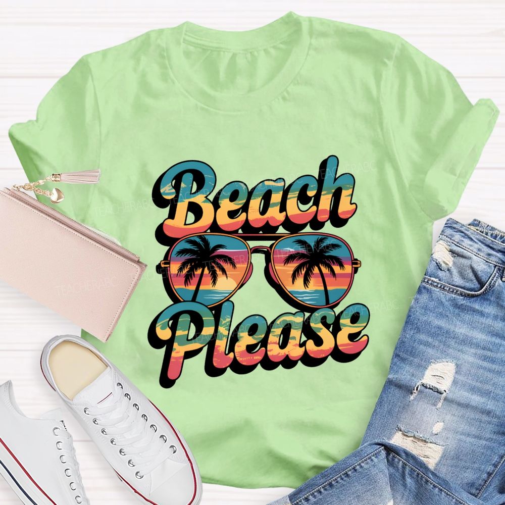Beach And Please Summer Break Teacher T-shirt