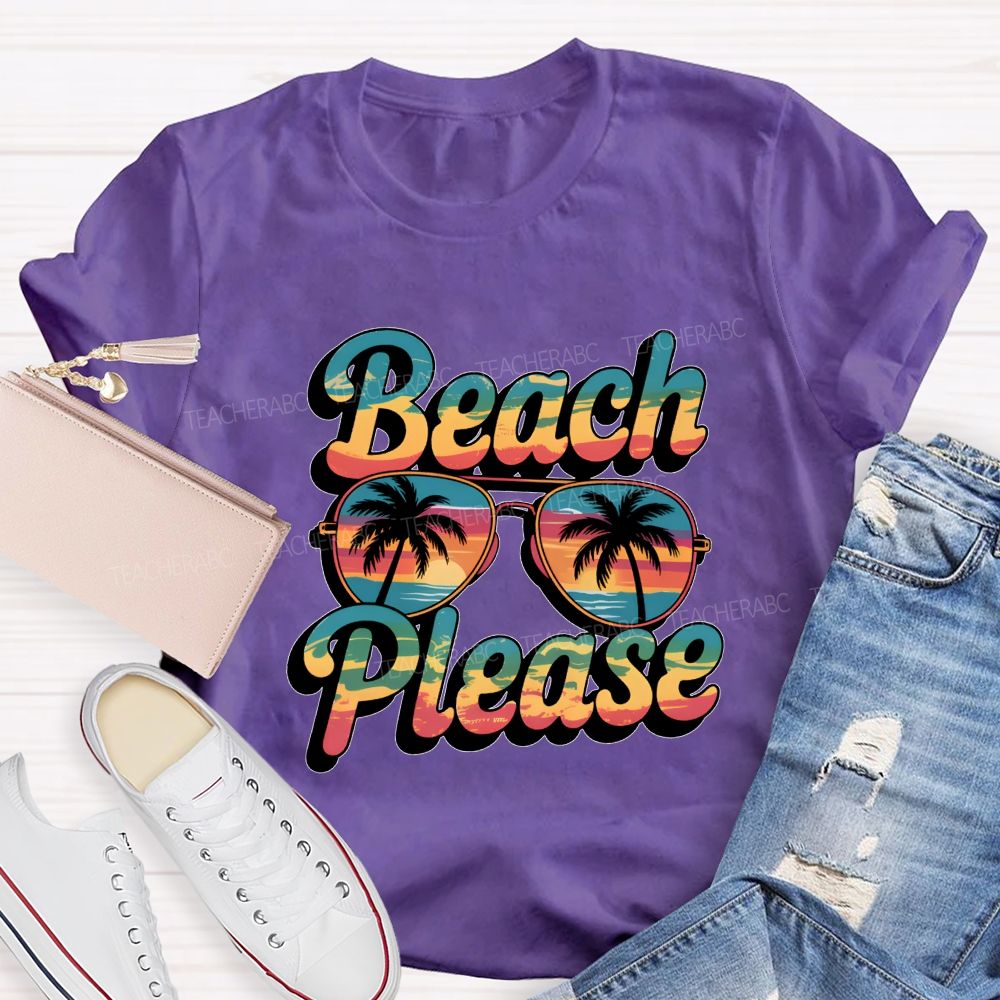 Beach And Please Summer Break Teacher T-shirt