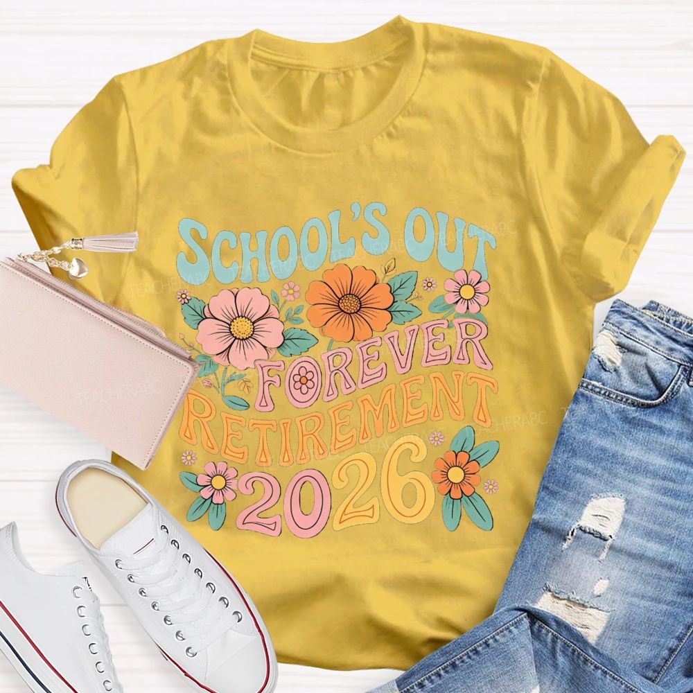 School'S Out Forever Retirement 2026 Season Teacher T-Shirt