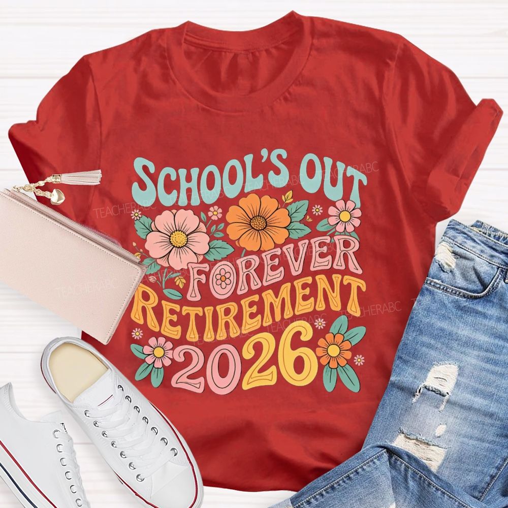 School'S Out Forever Retirement 2026 Season Teacher T-Shirt