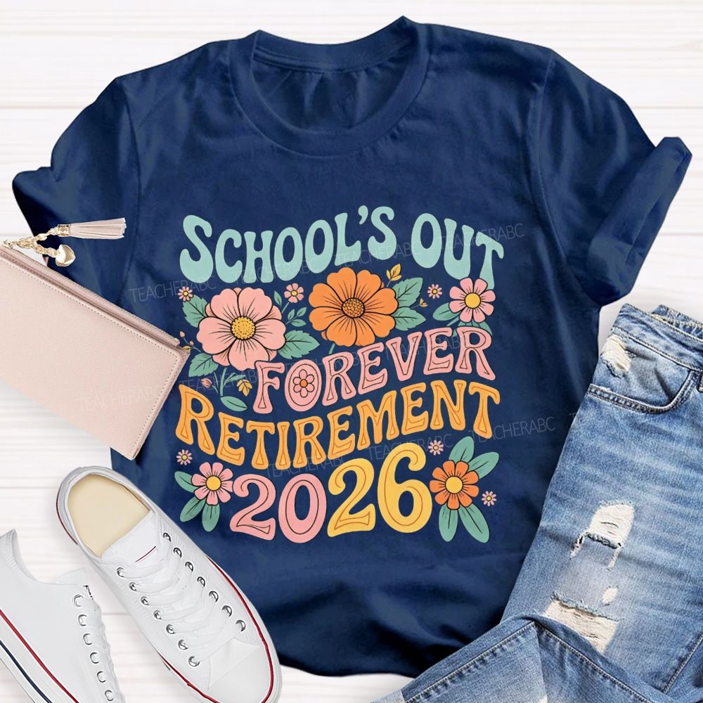 School'S Out Forever Retirement 2026 Season Teacher T-Shirt