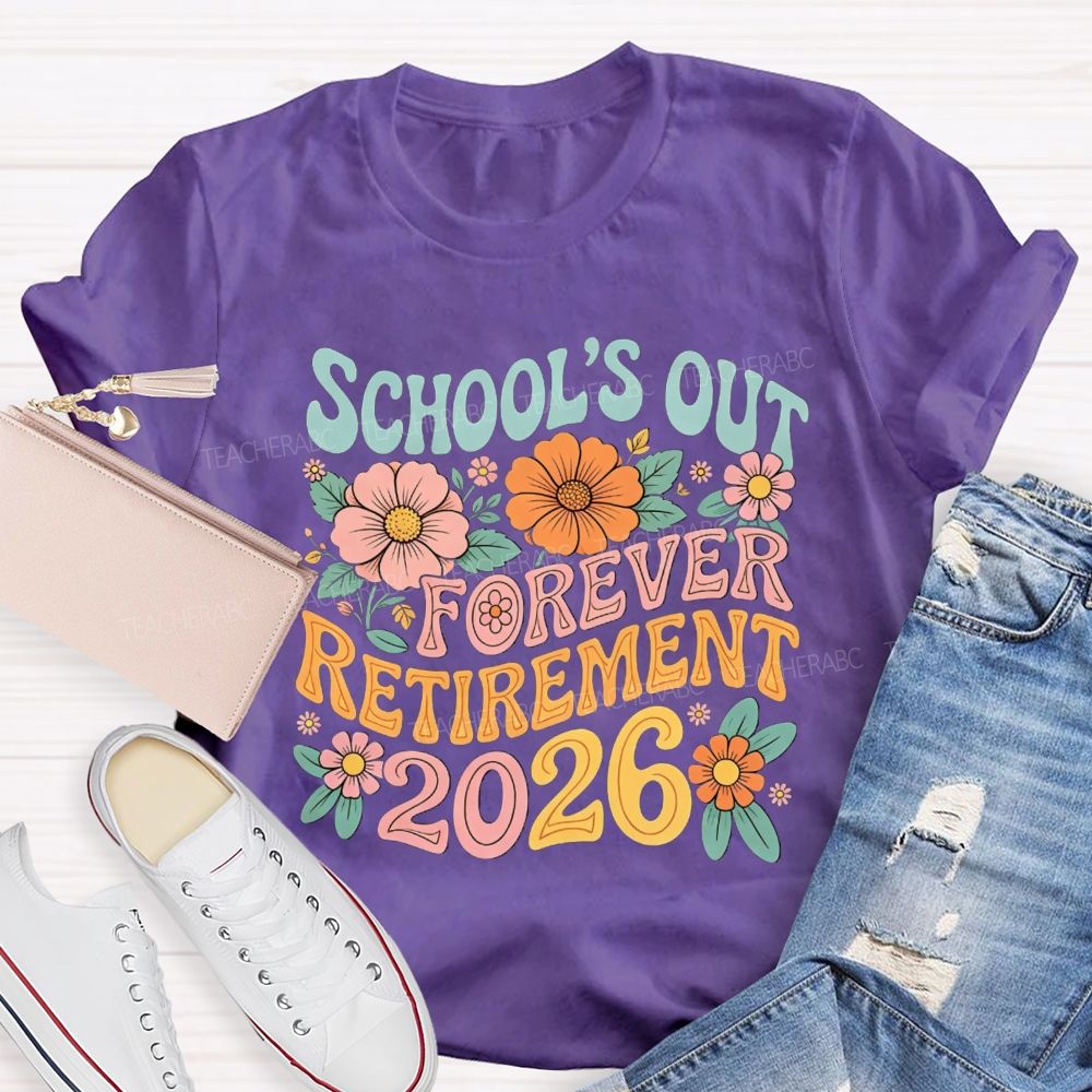 School'S Out Forever Retirement 2026 Season Teacher T-Shirt