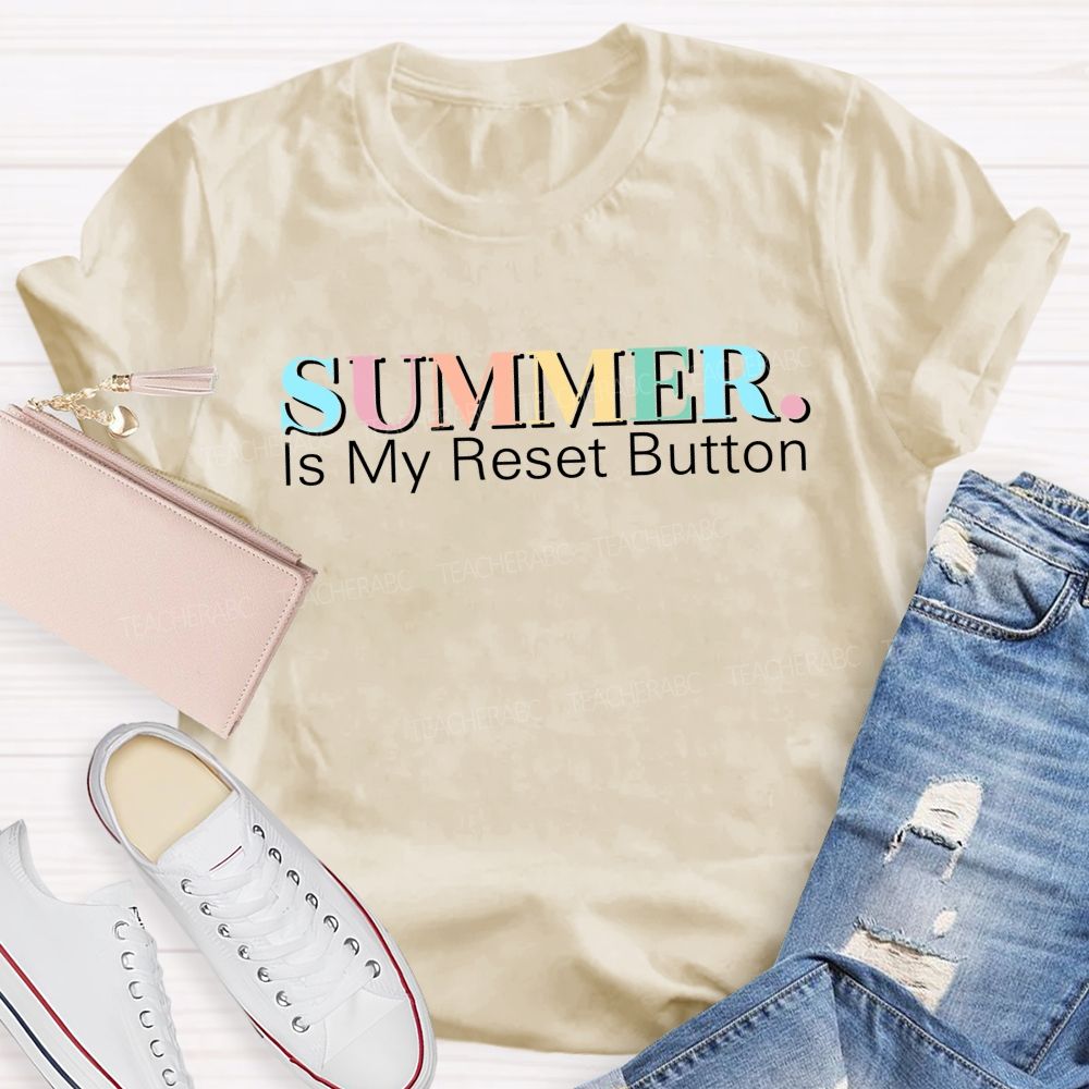 Summer Is My Reset Button Teacher T-shirt