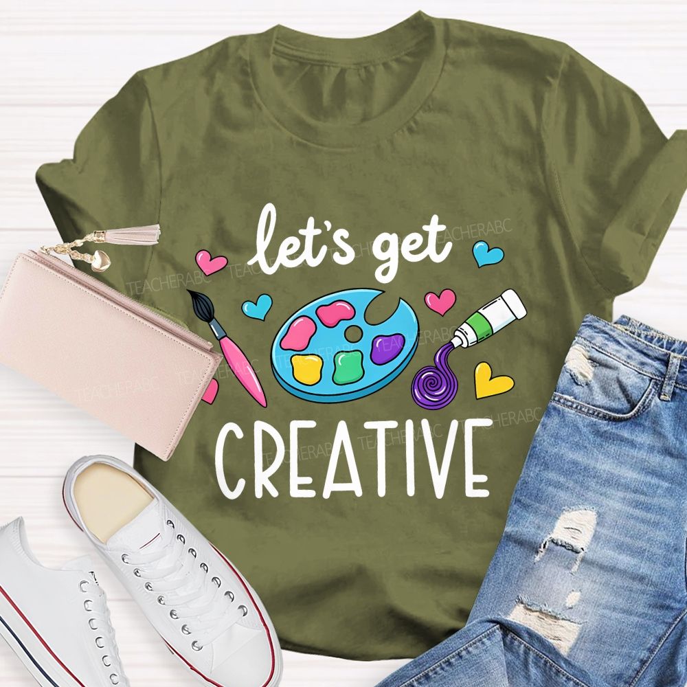 Let's Get Creative Colorful Heart Art Teacher T-Shirt