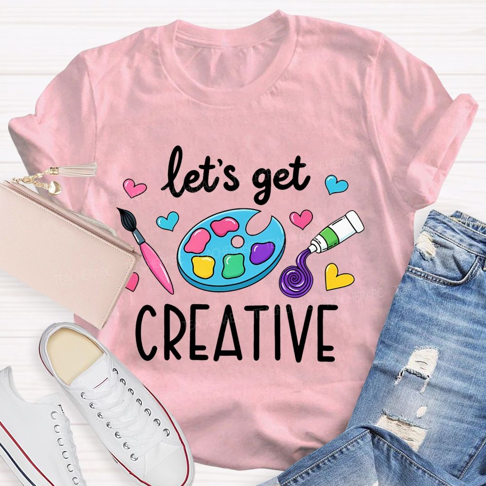 Let's Get Creative Colorful Heart Art Teacher T-Shirt