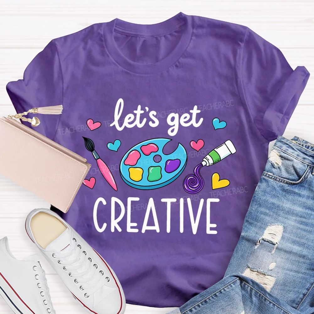 Let's Get Creative Colorful Heart Art Teacher T-Shirt