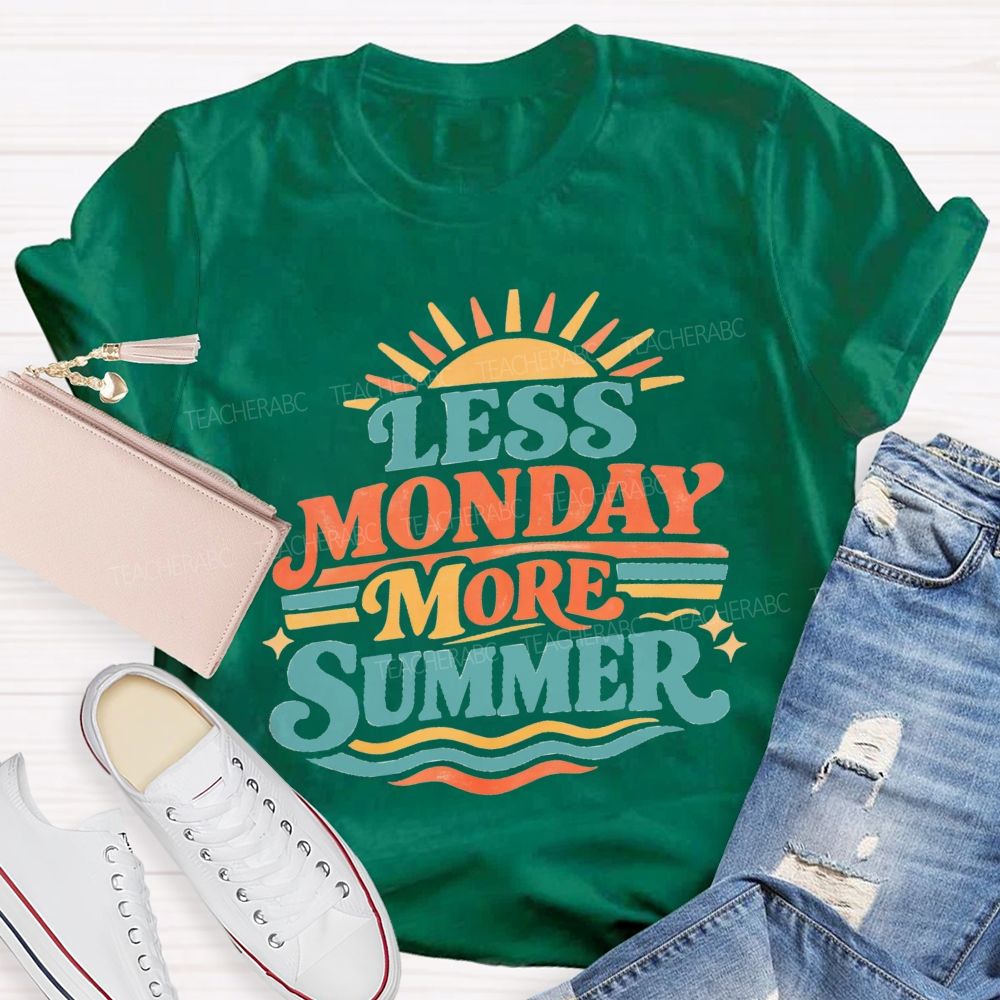 Less Monday More Summer Teacher T-Shirt