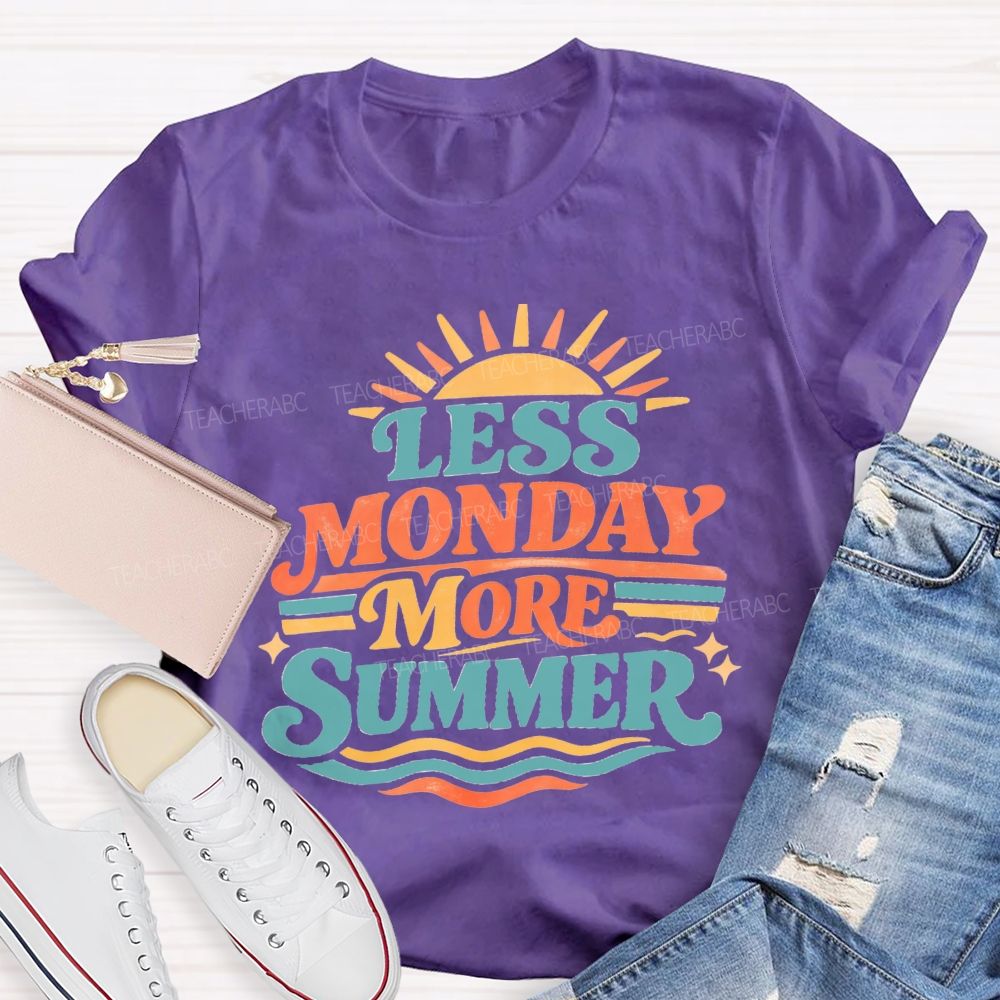 Less Monday More Summer Teacher T-Shirt