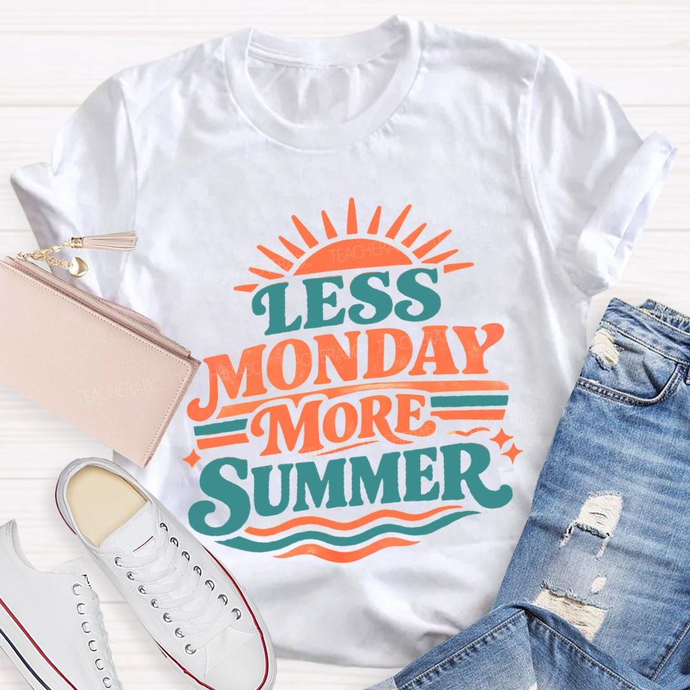 Less Monday More Summer Teacher T-Shirt