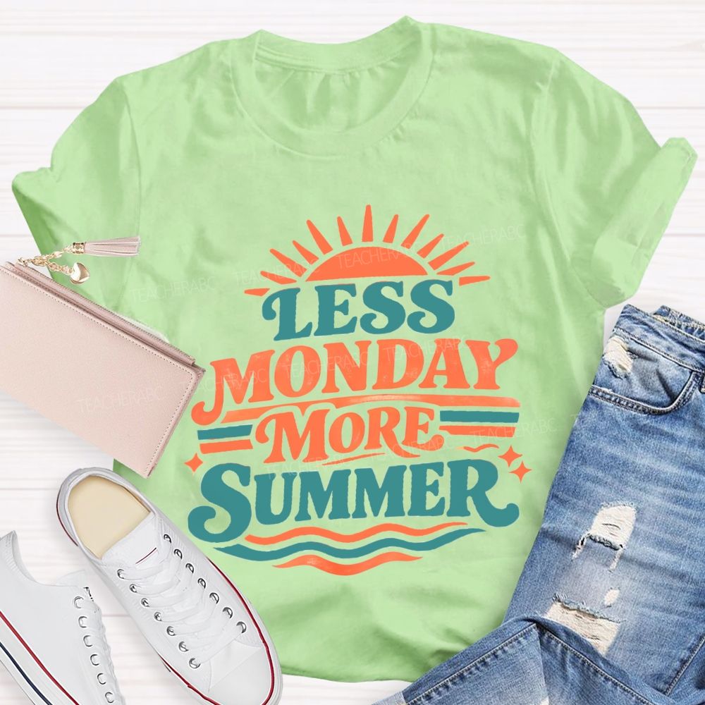Less Monday More Summer Teacher T-Shirt