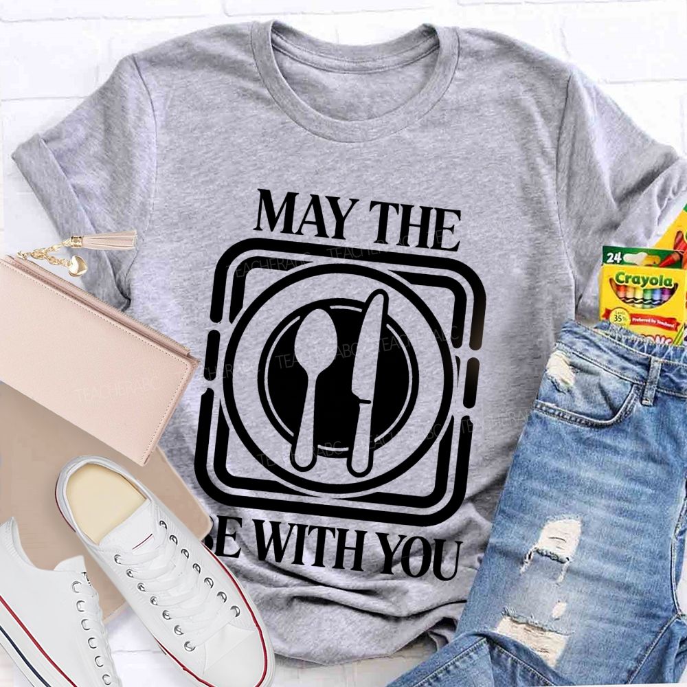 May The Plate And Fork Be With You Lunch Lady Teacher T-Shirt