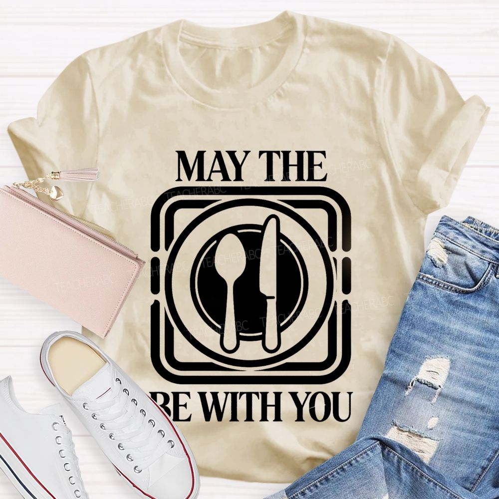 May The Plate And Fork Be With You Lunch Lady Teacher T-Shirt