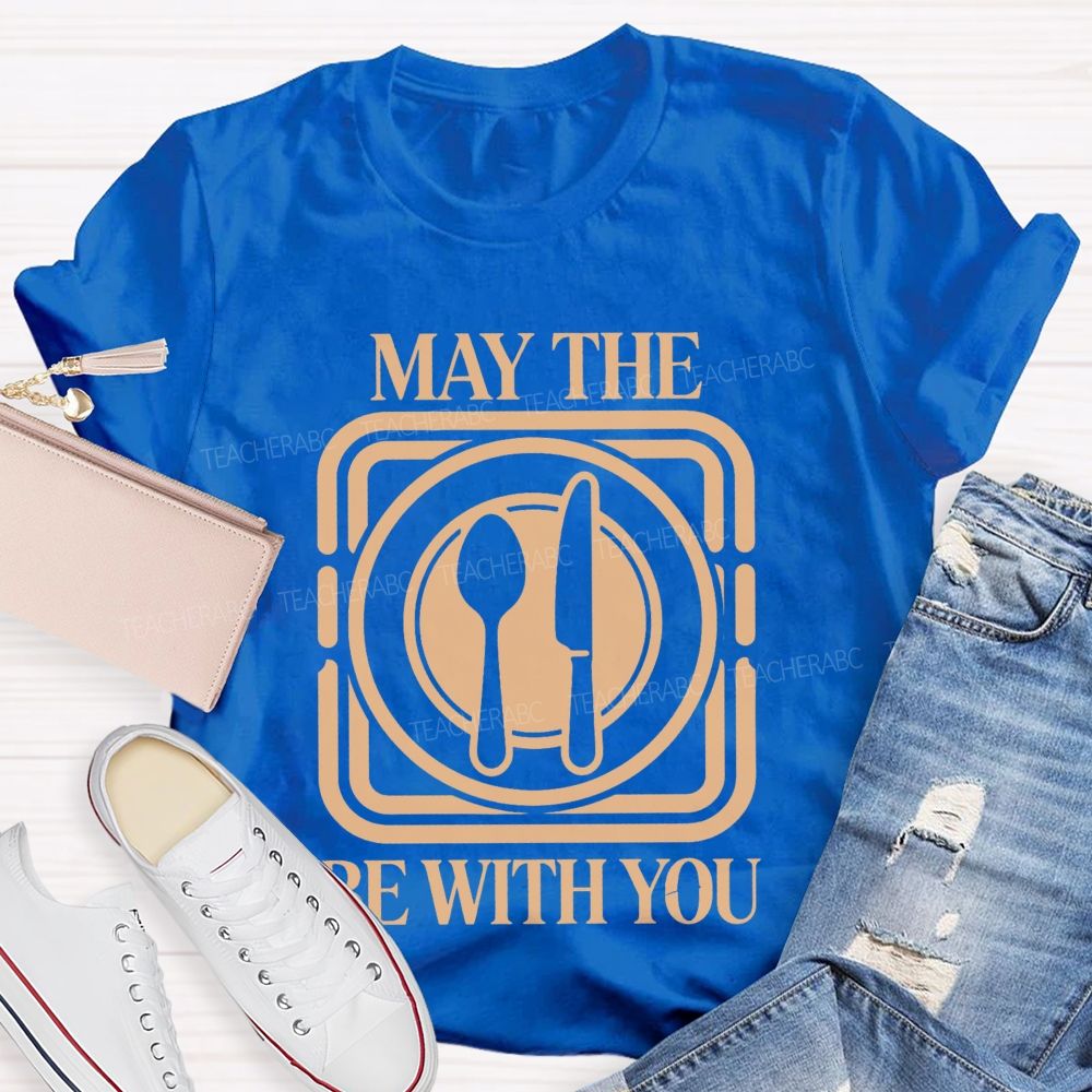 May The Plate And Fork Be With You Lunch Lady Teacher T-Shirt