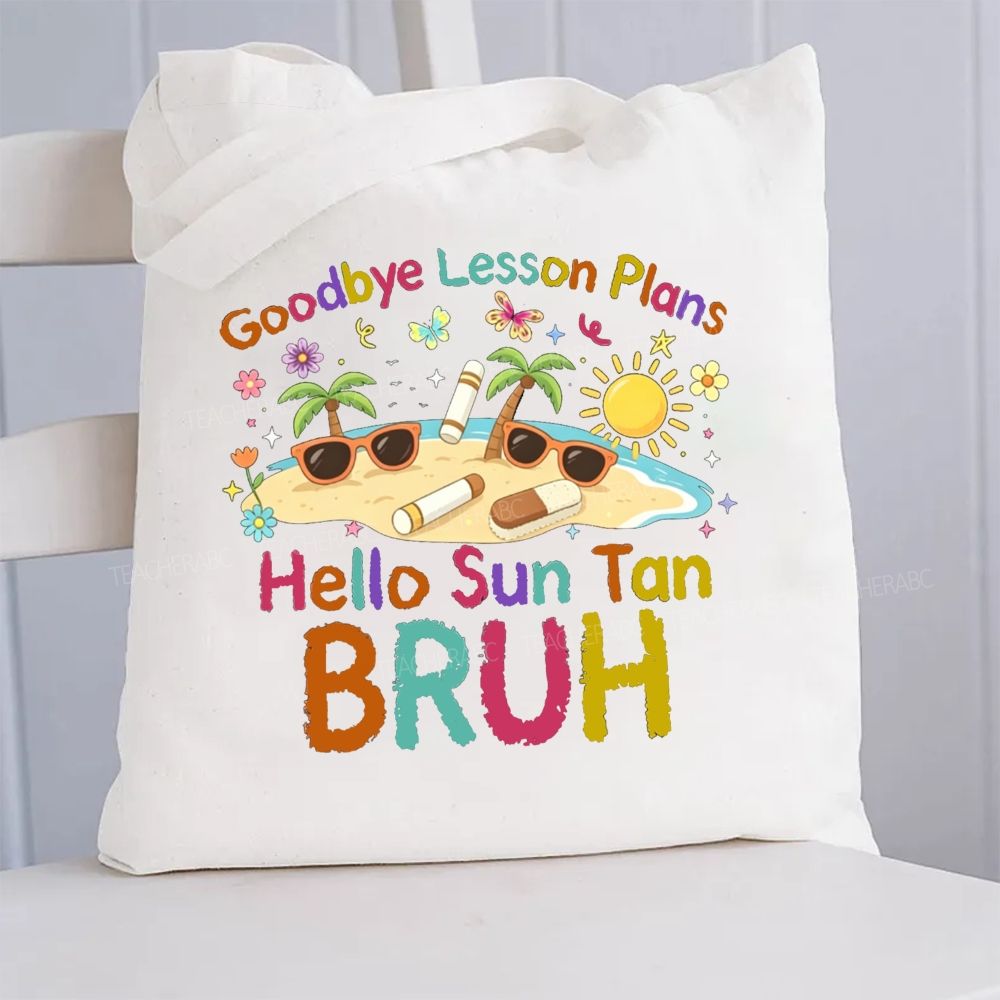 Goodbye Lesson Plans Hello Suntan Bruh Canvas Tote Bag