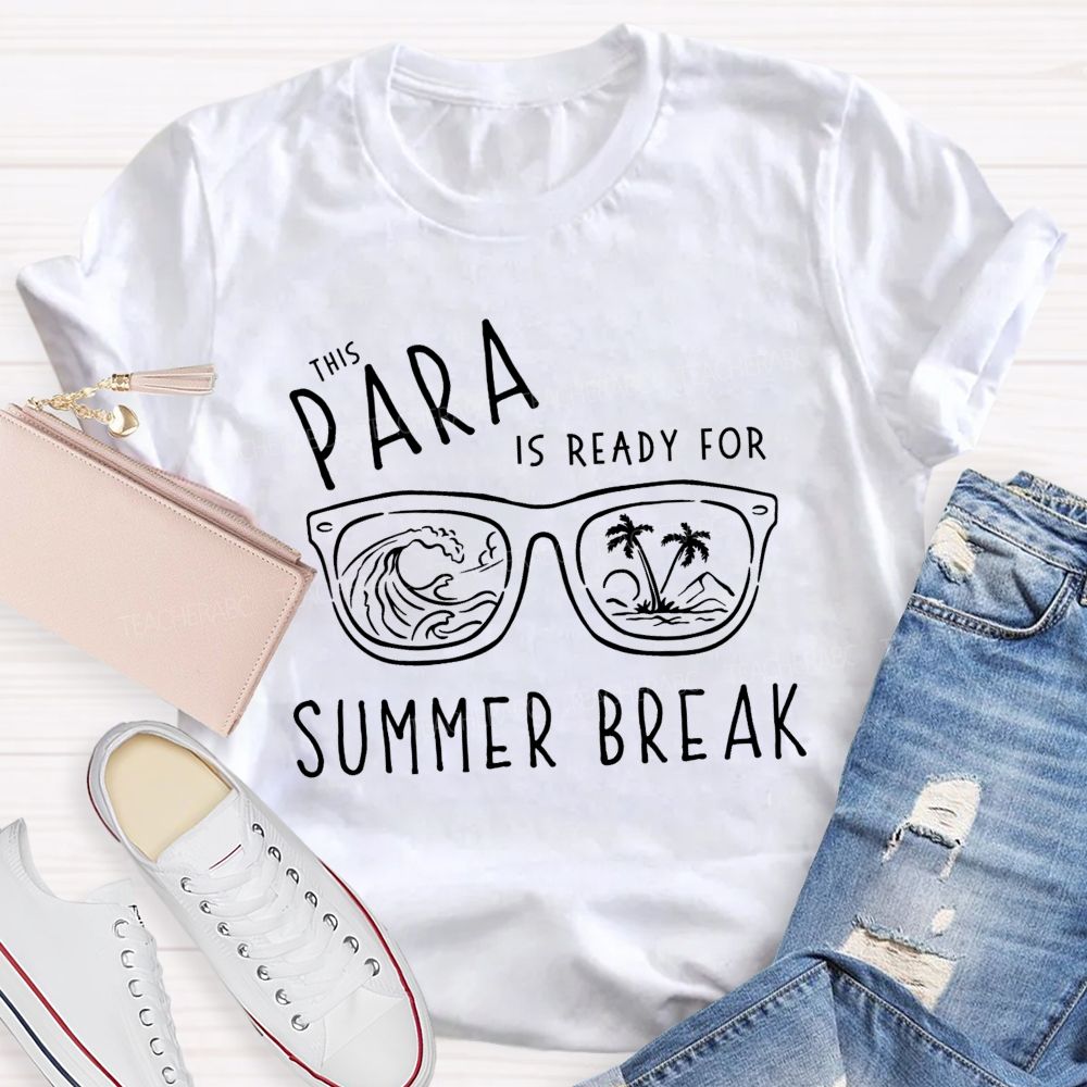 This Para Is Ready For Summer Break teacher T-Shirt