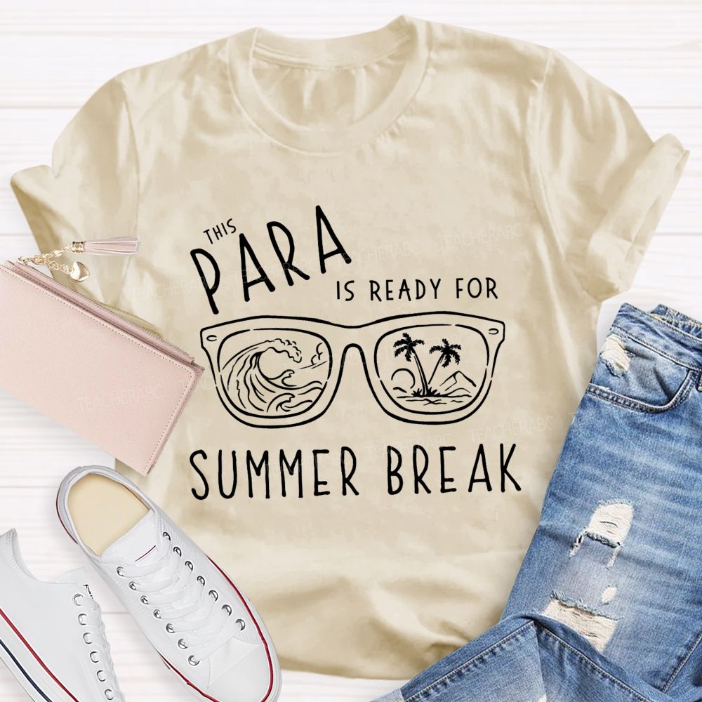 This Para Is Ready For Summer Break teacher T-Shirt