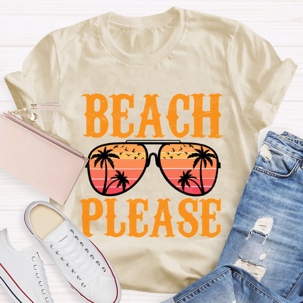 Beach Please Summer Break Teacher T-Shirt