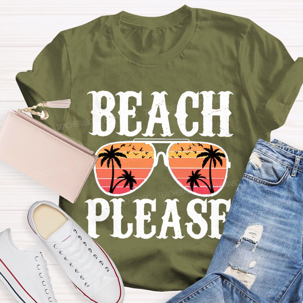 Beach Please Summer Break Teacher T-Shirt