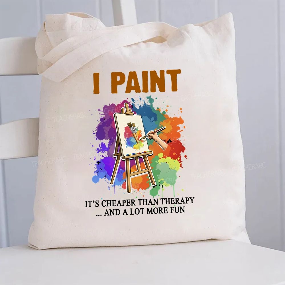 I Paint It'S Cheaper Than Therapy And A Lot More Fun Canvas Tote Bag