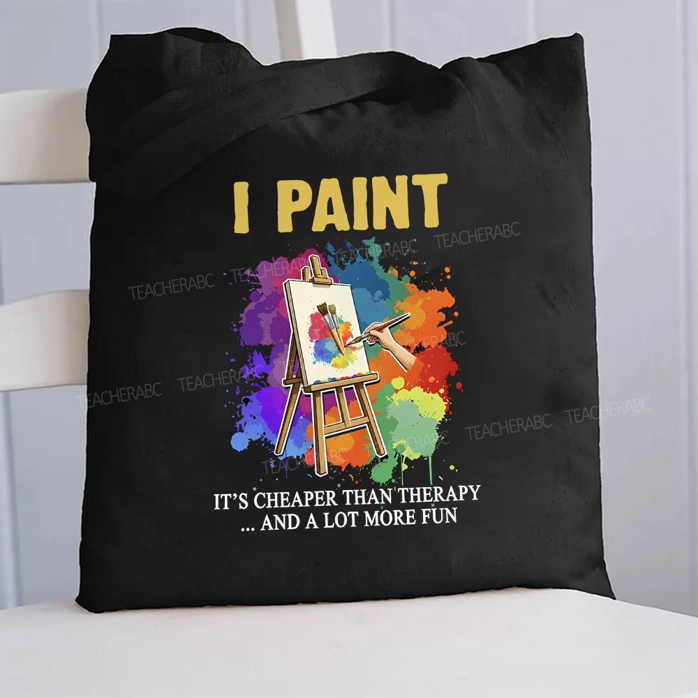 I Paint It'S Cheaper Than Therapy And A Lot More Fun Canvas Tote Bag