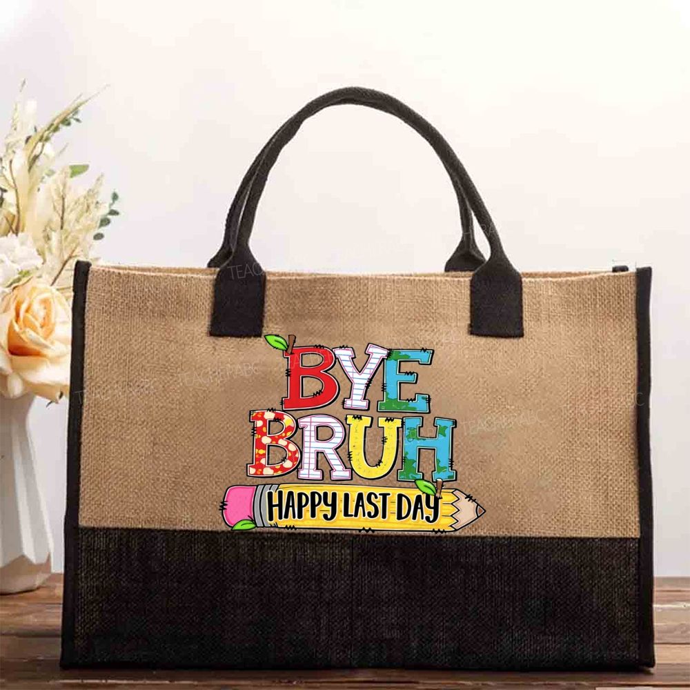 Bye Bruh Happy Last Day Pencil Apple Cotton Tote Bag