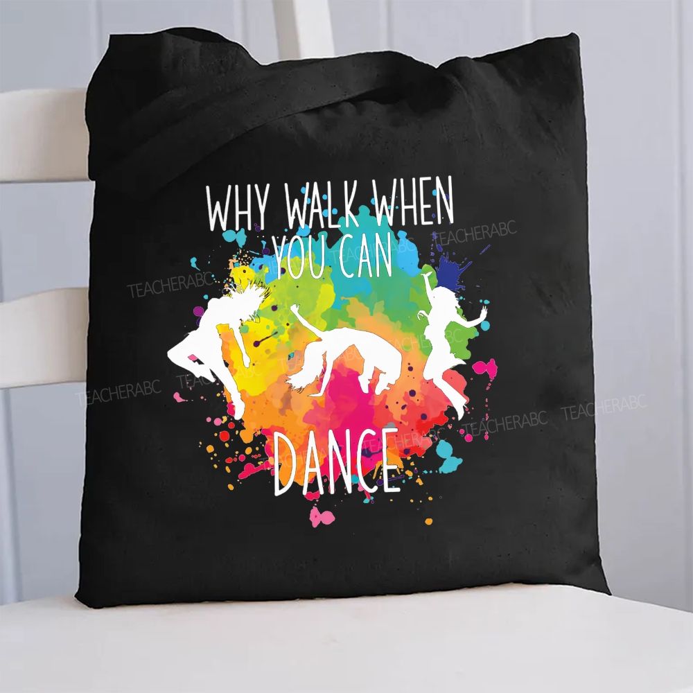 Why Walk When You Can Dance Canvas Tote Bag