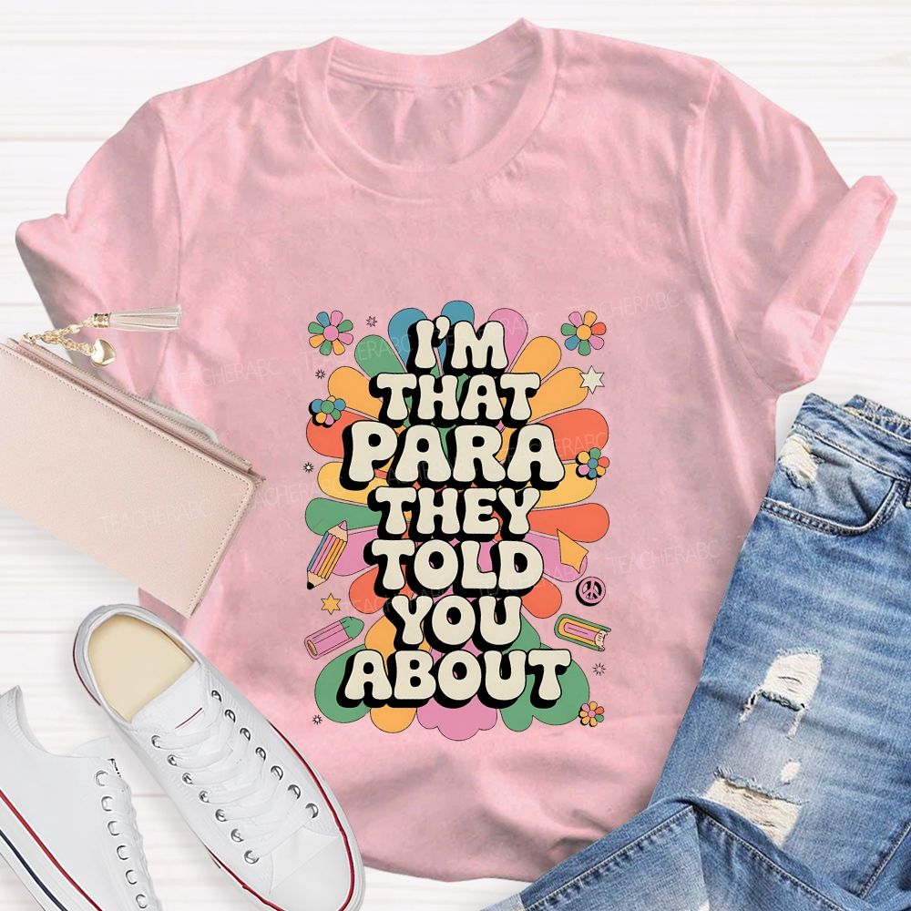 I'M That Para They Told You About T-shirt