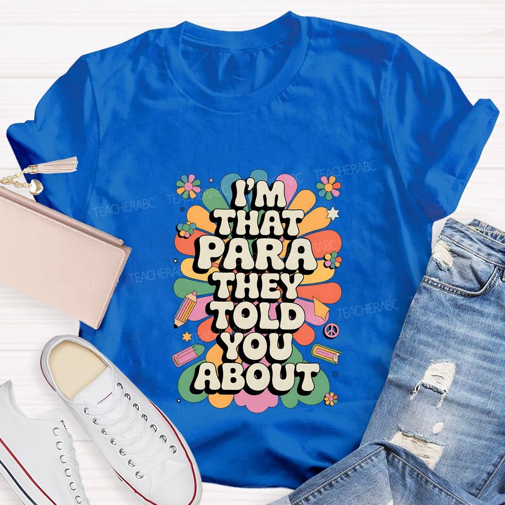 I'M That Para They Told You About T-shirt