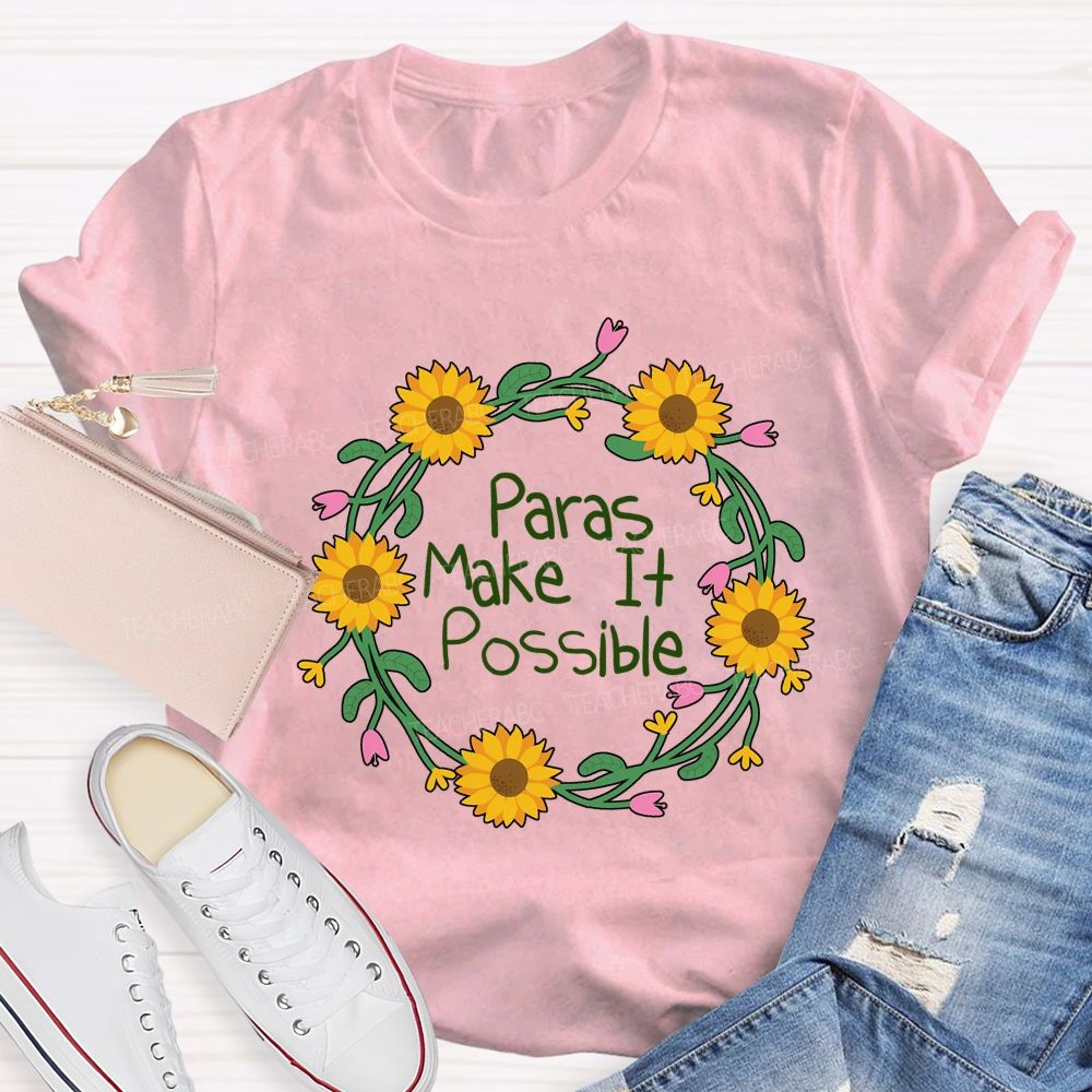 Paras Make It Possible And Flowers Teacher T-shirt