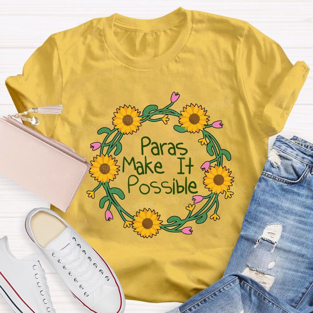 Paras Make It Possible And Flowers Teacher T-shirt