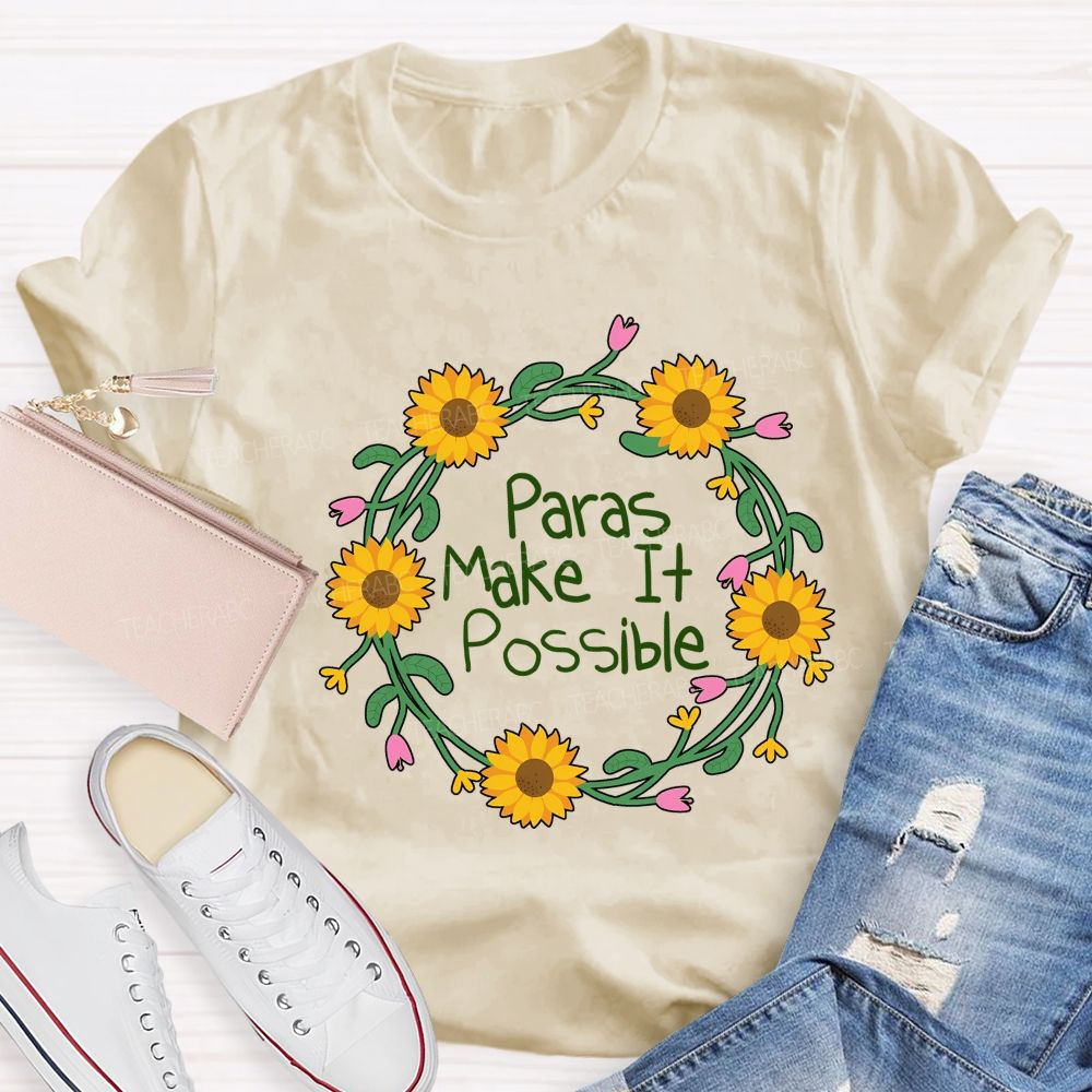 Paras Make It Possible And Flowers Teacher T-shirt