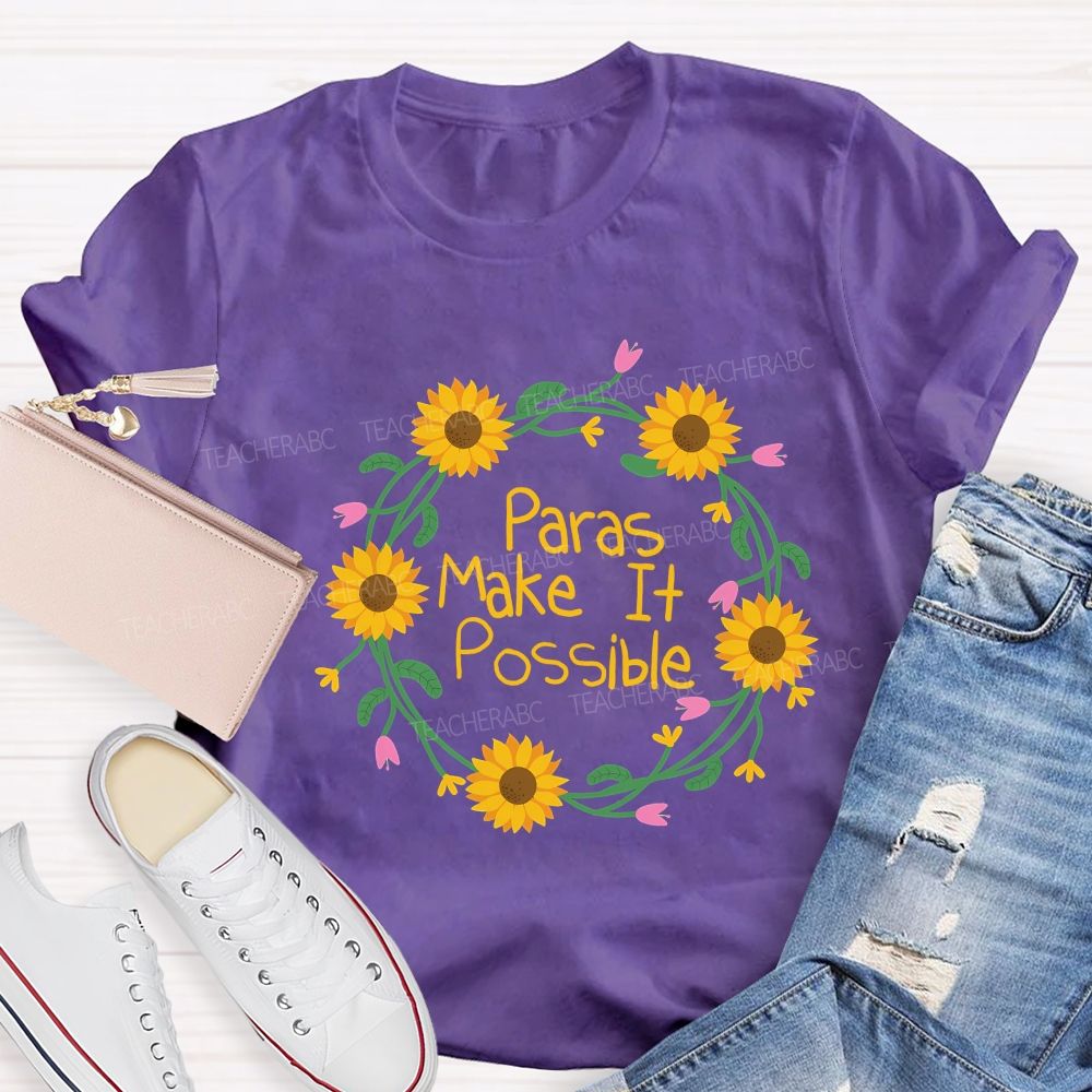 Paras Make It Possible And Flowers Teacher T-shirt